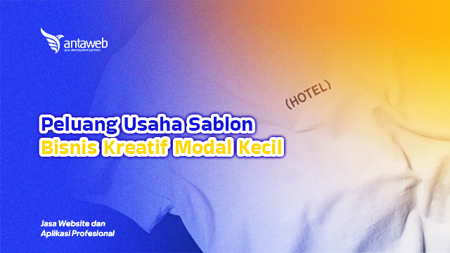 Antaweb-Peluang Usaha Sablon: Bisnis Kreatif Modal Kecil