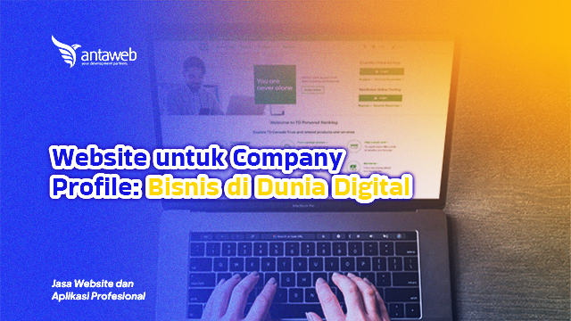 Antaweb-Website untuk Company Profile: Profesional Bisnis di Dunia Digital