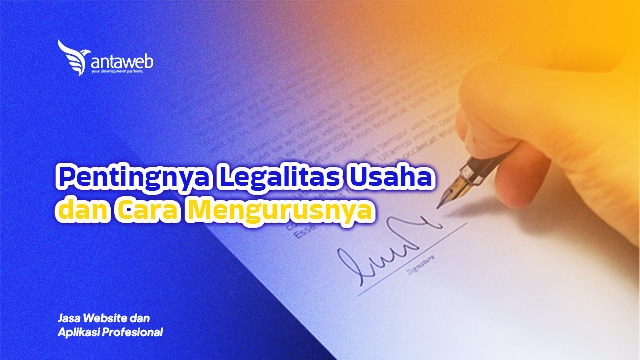 Antaweb-Pentingnya Legalitas Usaha dan Cara Mengurusnya