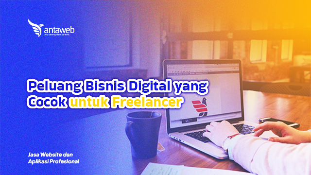 Antaweb-Peluang Bisnis Digital yang Cocok untuk Freelancer