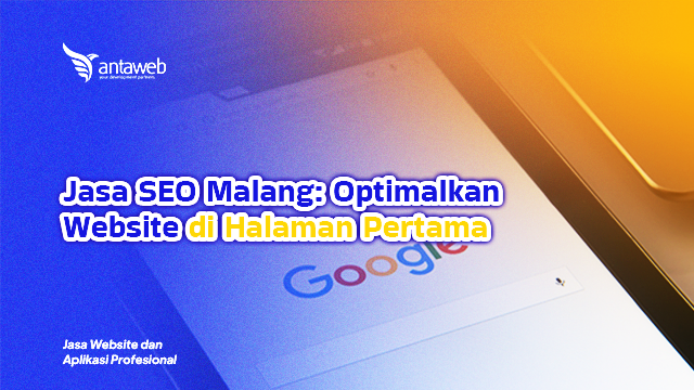 Antaweb-Jasa SEO Malang: Optimalkan Website di Halaman Pertama