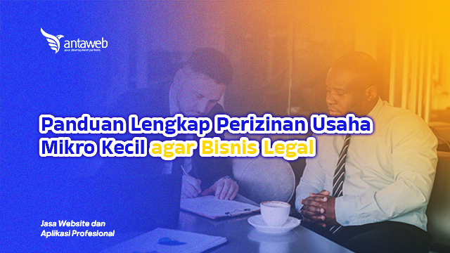 Antaweb-Panduan Lengkap Perizinan Usaha Mikro Kecil agar Bisnis Legal
