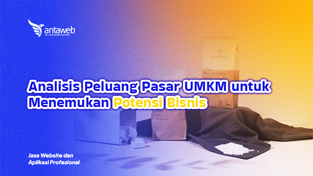 Antaweb-Analisis Peluang Pasar UMKM untuk Menemukan Potensi Bisnis