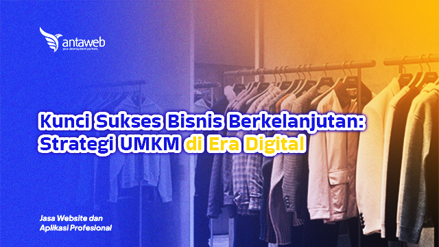 Siskesakti-Kunci Sukses Bisnis Berkelanjutan: Strategi UMKM di Era Digital
