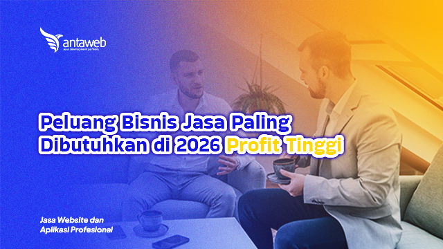 Antaweb-Peluang Bisnis Jasa Paling Dibutuhkan di 2026 Profit Tinggi