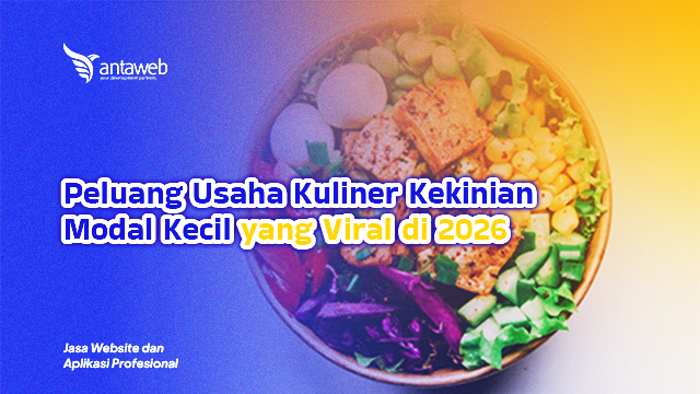 Antaweb-Peluang Usaha Kuliner Kekinian Modal Kecil yang Viral di 2026
