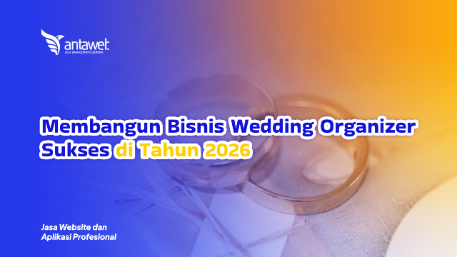 Antaweb-Membangun Bisnis Wedding Organizer Sukses di Tahun 2026