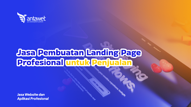 Antaweb-Jasa Pembuatan Landing Page Profesional untuk Penjualan