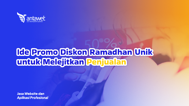 Antaweb-Ide Promo Diskon Ramadhan Unik untuk Melejitkan Penjualan