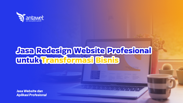 Antaweb-Jasa Redesign Website Profesional untuk Transformasi Bisnis